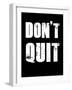 Don't Quit-null-Framed Art Print