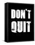 Don't Quit-null-Framed Stretched Canvas