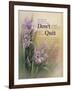 Don't Quit-unknown Chiu-Framed Premium Giclee Print