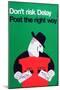 Don't Risk Delay - Post the Right Way-Harry Stevens-Mounted Art Print