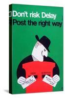 Don't Risk Delay - Post the Right Way-Harry Stevens-Stretched Canvas