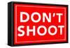 Don't Shoot 2-null-Framed Stretched Canvas