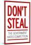 Don't Steal The Government Hates Competition Poster-null-Mounted Poster