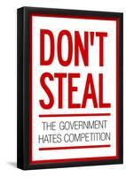 Don't Steal The Government Hates Competition Poster-null-Framed Poster
