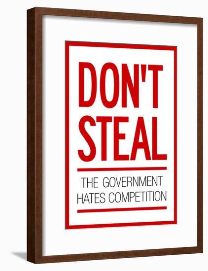 Don't Steal The Government Hates Competition Poster-null-Framed Poster