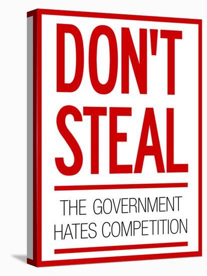 Don't Steal the Government Hates Competition Poster-null-Stretched Canvas