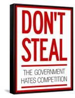 Don't Steal the Government Hates Competition Poster-null-Framed Stretched Canvas