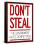 Don't Steal the Government Hates Competition Poster-null-Framed Stretched Canvas