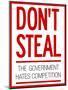 Don't Steal the Government Hates Competition Poster-null-Mounted Poster