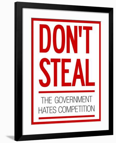 Don't Steal the Government Hates Competition Poster-null-Framed Poster