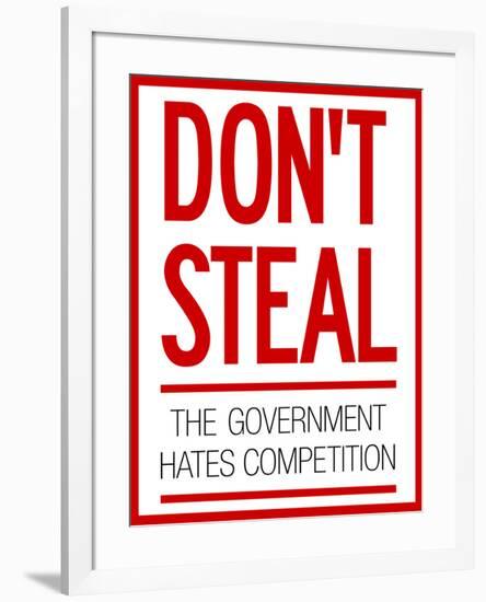 Don't Steal the Government Hates Competition Poster-null-Framed Poster