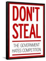 Don't Steal the Government Hates Competition Poster-null-Framed Poster