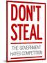 Don't Steal the Government Hates Competition Poster-null-Mounted Poster