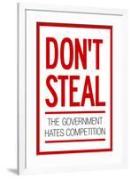 Don't Steal The Government Hates Competition-null-Framed Art Print