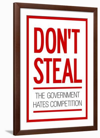 Don't Steal The Government Hates Competition-null-Framed Art Print