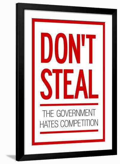 Don't Steal The Government Hates Competition-null-Framed Art Print