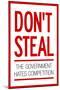 Don't Steal The Government Hates Competition-null-Mounted Art Print