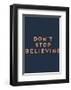 Don’t Stop Believing-null-Framed Art Print