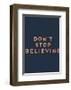 Don’t Stop Believing-null-Framed Art Print