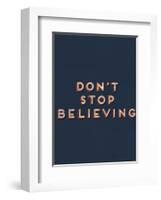 Don’t Stop Believing-null-Framed Art Print