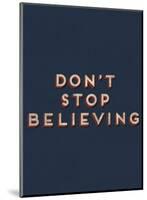 Don’t Stop Believing-null-Mounted Art Print