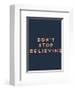 Don’t Stop Believing-null-Framed Giclee Print