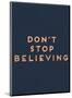 Don’t Stop Believing-null-Mounted Giclee Print