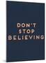 Don’t Stop Believing-null-Mounted Giclee Print