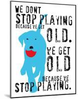 Don't Stop Playing-Ginger Oliphant-Mounted Art Print