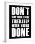 Don't stop when you tired-null-Framed Art Print