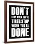 Don't stop when you tired-null-Framed Art Print