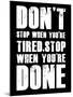 Don't stop when you tired-null-Mounted Art Print