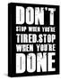 Don't stop when you tired-null-Stretched Canvas