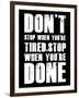 Don't stop when you tired-null-Framed Art Print