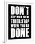 Don't stop when you tired-null-Framed Art Print