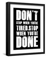 Don't stop when you tired-null-Framed Art Print