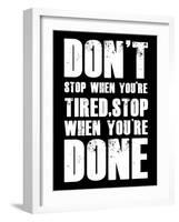 Don't stop when you tired-null-Framed Art Print