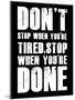 Don't stop when you tired-null-Mounted Art Print