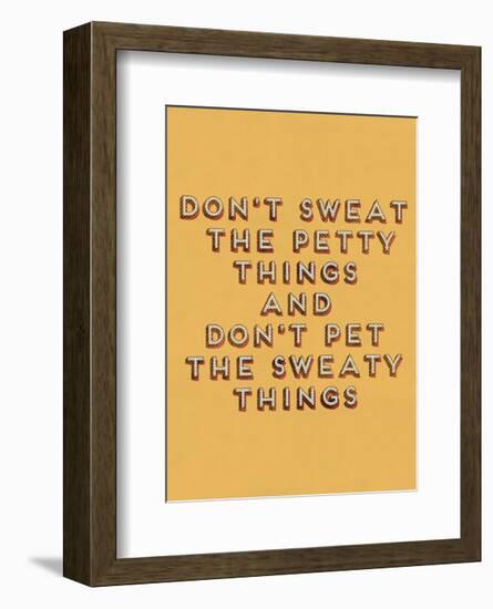 Don't Sweat the Petty Things-null-Framed Art Print