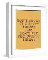 Don't Sweat the Petty Things-null-Framed Art Print