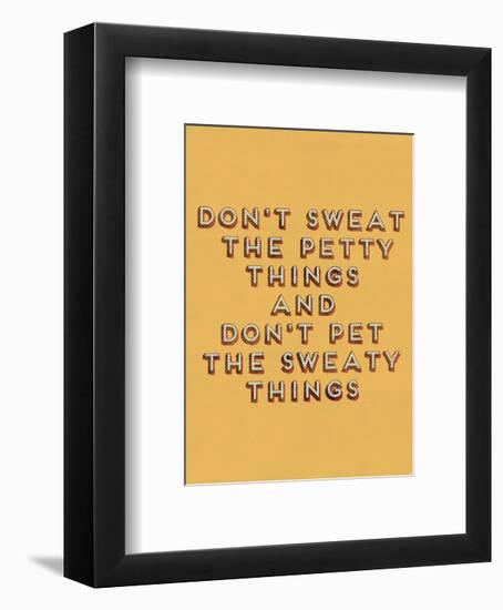 Don't Sweat the Petty Things-null-Framed Giclee Print