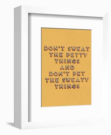 Don't Sweat the Petty Things-null-Framed Giclee Print