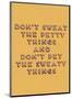 Don't Sweat the Petty Things-null-Mounted Giclee Print