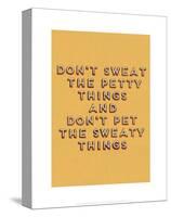 Don't Sweat the Petty Things-null-Stretched Canvas