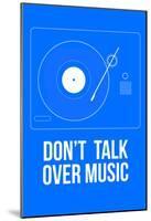Don't Talk Over Music Poster-NaxArt-Mounted Poster