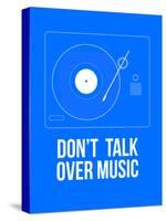 Don't talk over Music Poster-NaxArt-Stretched Canvas