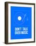 Don't talk over Music Poster-NaxArt-Framed Art Print