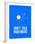 Don't talk over Music Poster-NaxArt-Framed Art Print