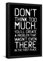 Don't Think Too Much Smudged Overspray Type (Black)-null-Framed Poster