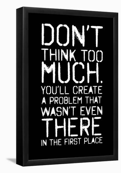 Don't Think Too Much Smudged Overspray Type (Black)-null-Framed Poster